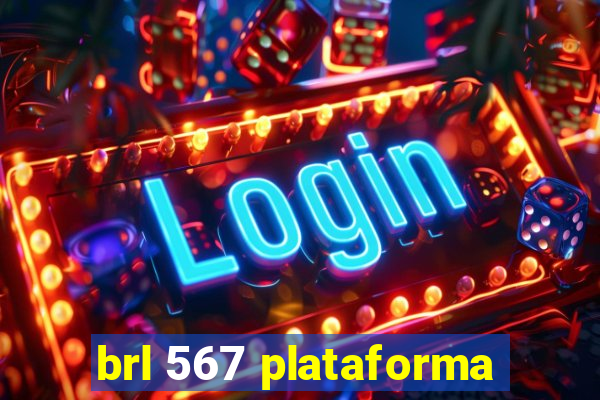 brl 567 plataforma